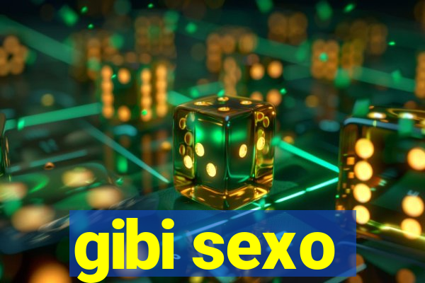 gibi sexo